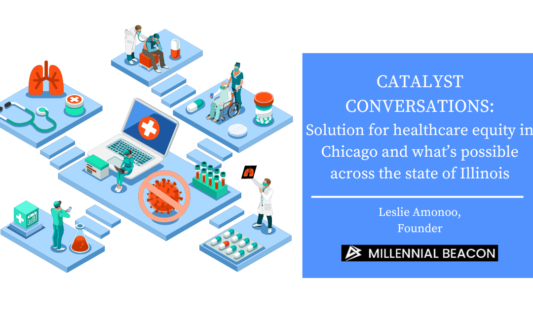 Catalyst Conversations: Solution for healthcare equity in Chicago and what’s possible across the state of Illinois